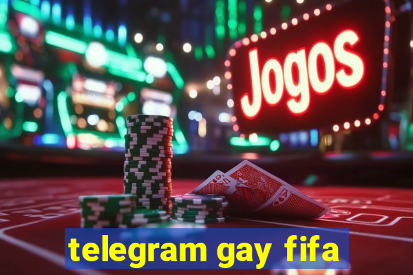 telegram gay fifa